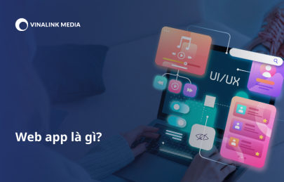 Web App là gì? Sự khác nhau giữa Web App và Website